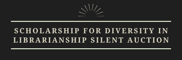 Header image for Scholarship for Diversity in Librarianship Silent Auction